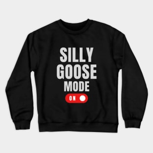 Silly Goose Mode: On Crewneck Sweatshirt